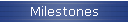 Milestones